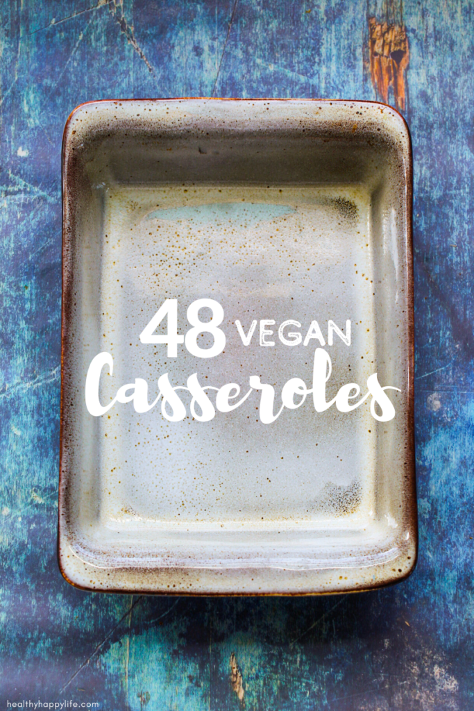 48 Vegan Casserole Recipes - HealthyHappyLife.com